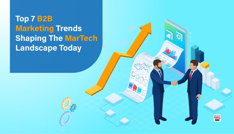 Top 7 B2B Marketing Trends Shaping The MarTech Landscape Today-02