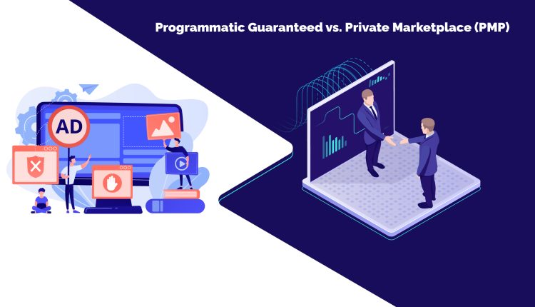 programmatic guaranteed vs. PMP advertising